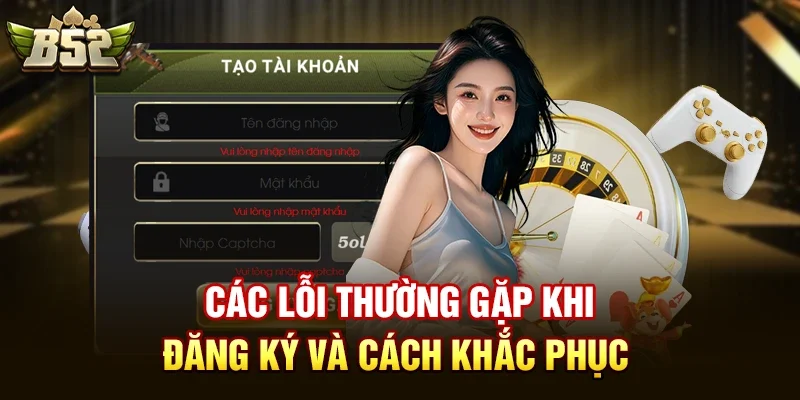 cac loi thuong gap khi dang ky va cach khac phuc Các lỗi thường gặp khi đăng ký và cách khắc phục