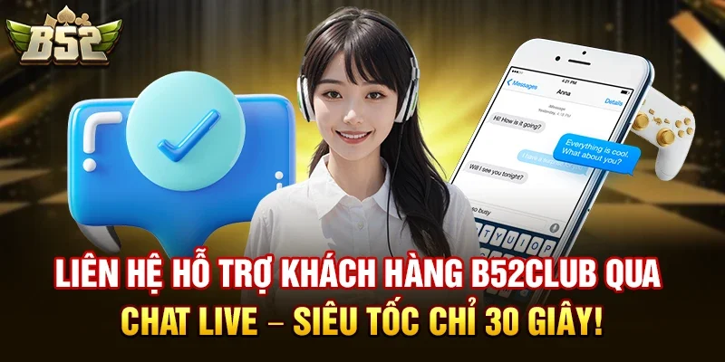 lien he ho tro khach hang b52club qua chat live sieu toc chi 30 giay Liên hệ hỗ trợ khách hàng b52club qua Chat Live – Siêu tốc chỉ 30 giây!