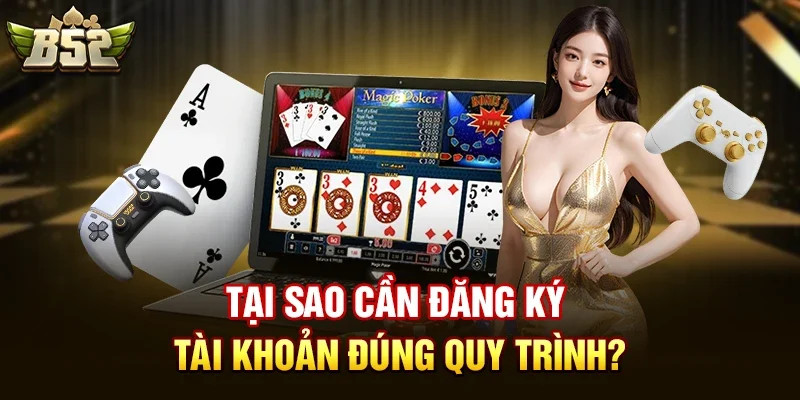 tai sao can dang ky tai khoan dung quy trinh Tại sao cần đăng ký tài khoản đúng quy trình?